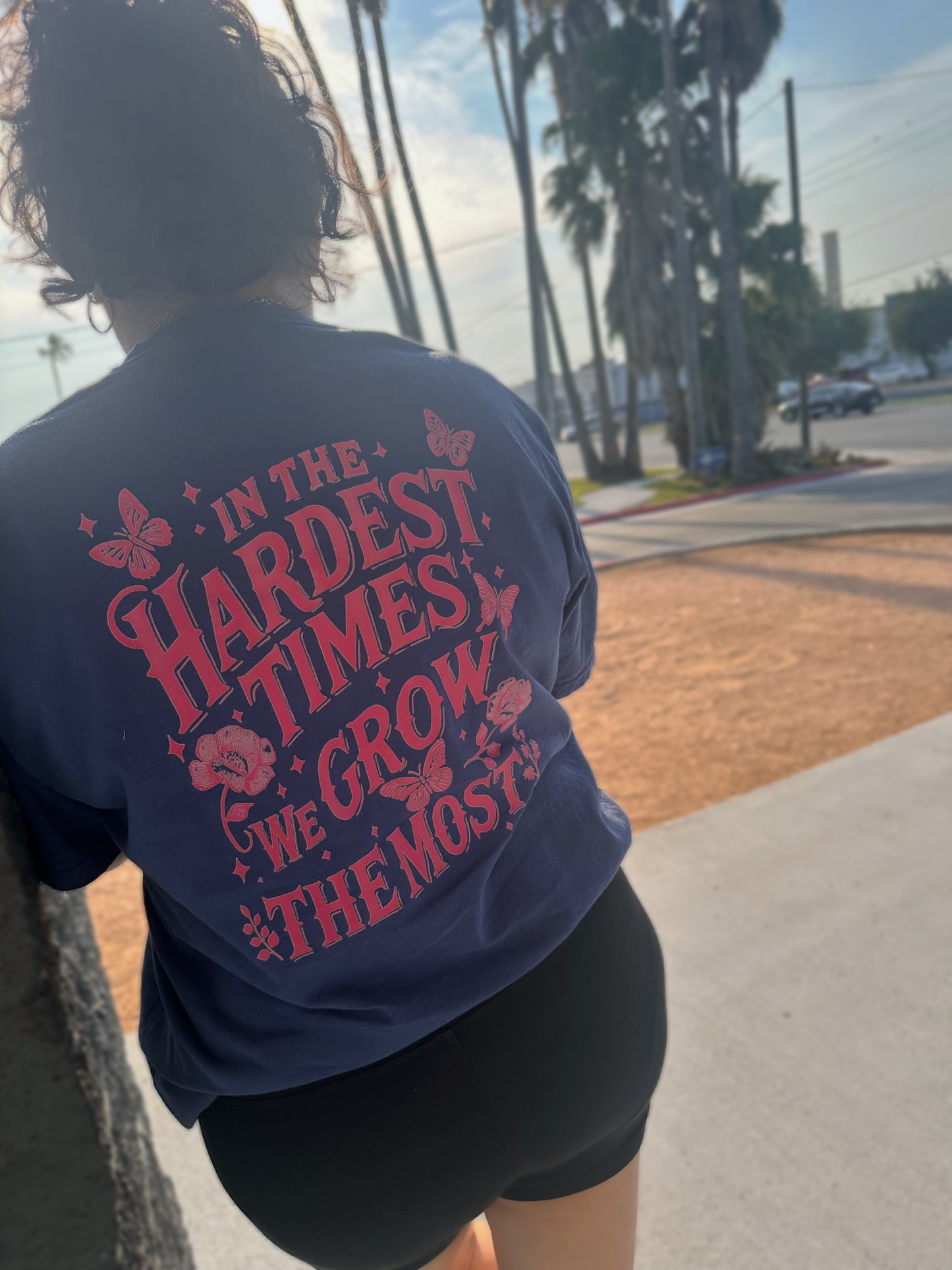 In the Hardest time we Grow Tee