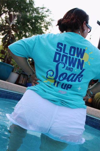 Slow down & Soak it Up Tee